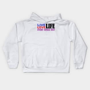 Live Love Life Every Single Day Kids Hoodie